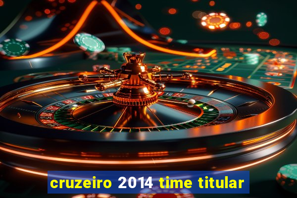 cruzeiro 2014 time titular