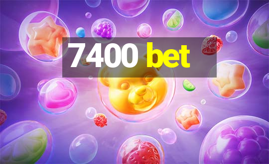 7400 bet