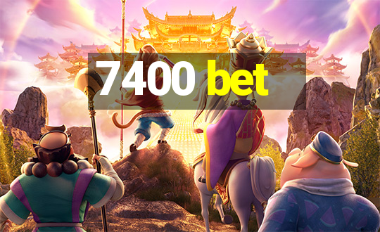 7400 bet