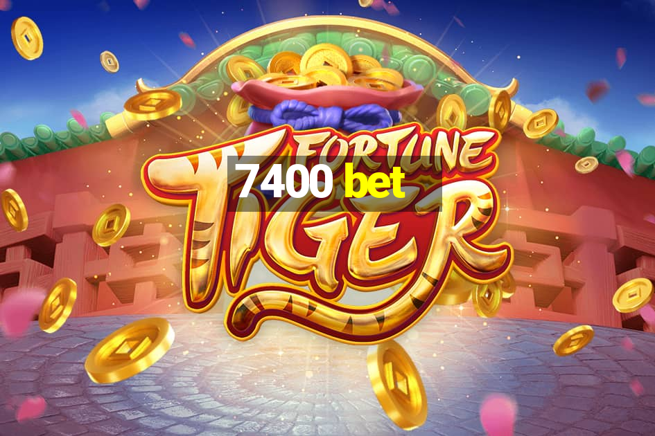 7400 bet