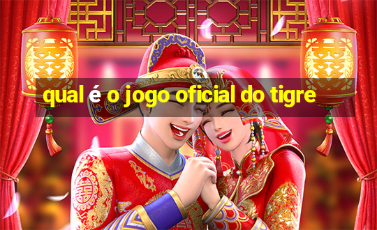 qual é o jogo oficial do tigre