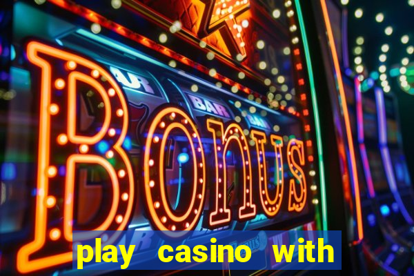 play casino with real money