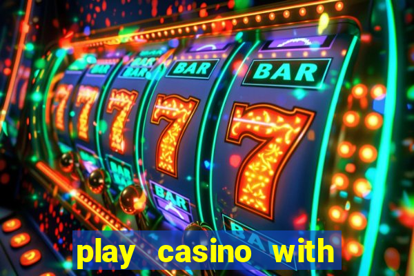 play casino with real money