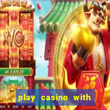 play casino with real money