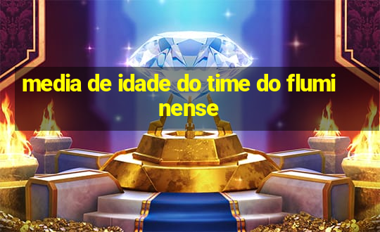 media de idade do time do fluminense