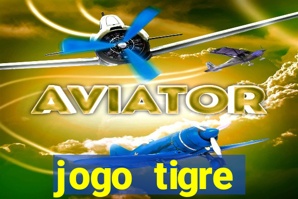 jogo tigre plataforma nova