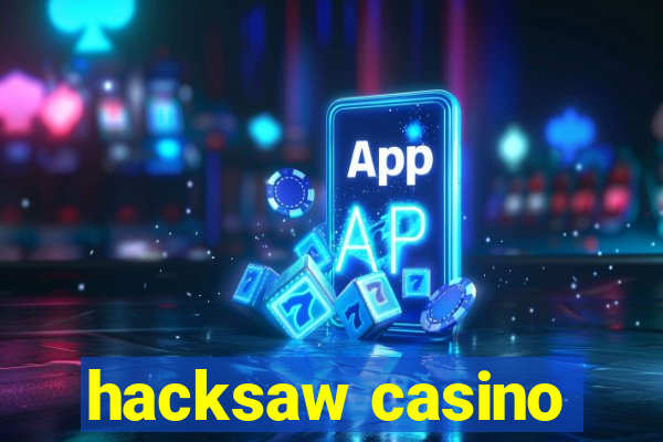 hacksaw casino