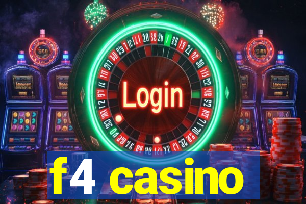 f4 casino