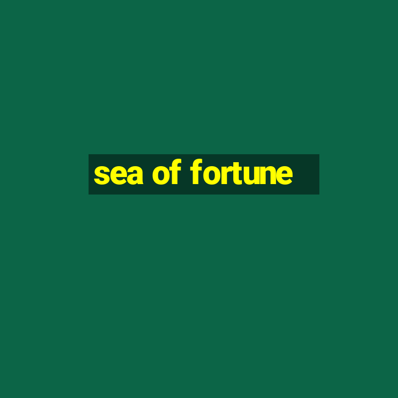 sea of fortune