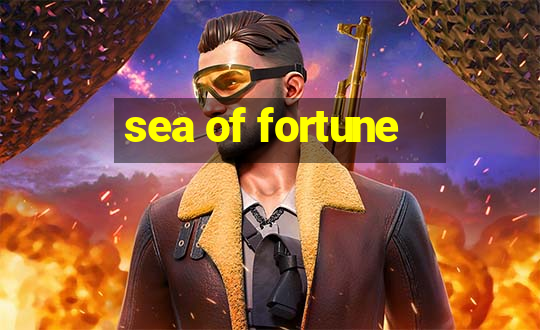 sea of fortune