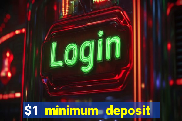 $1 minimum deposit online casino usa