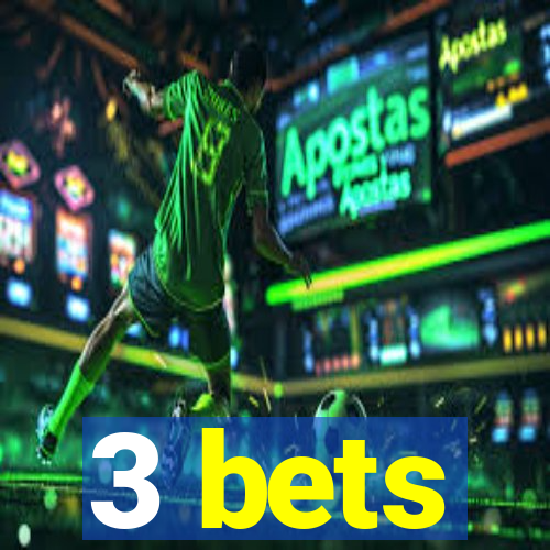 3 bets