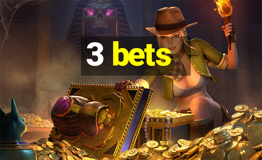 3 bets