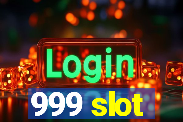 999 slot