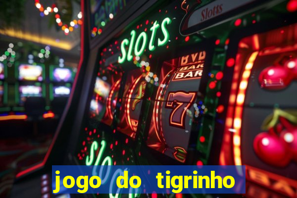 jogo do tigrinho site oficial