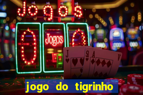 jogo do tigrinho site oficial