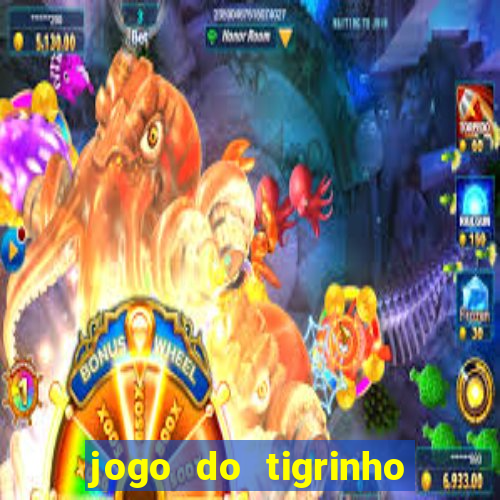 jogo do tigrinho site oficial