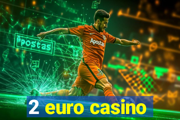 2 euro casino