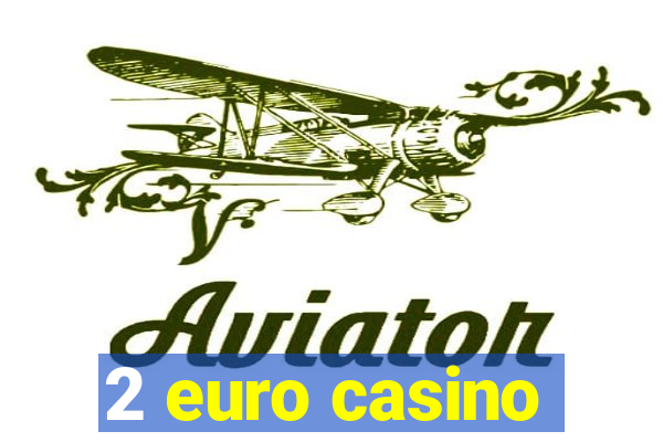 2 euro casino