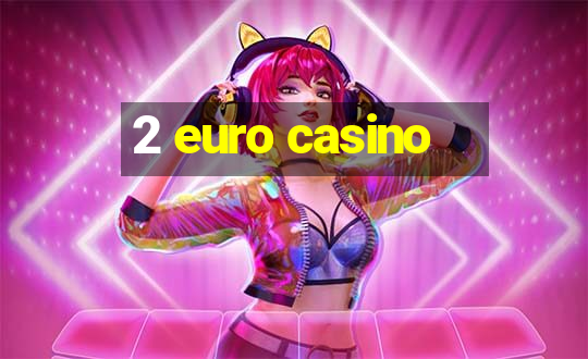 2 euro casino