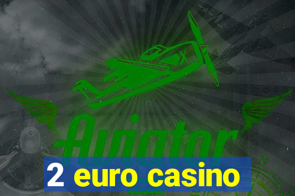 2 euro casino