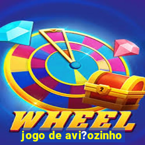 jogo de avi?ozinho