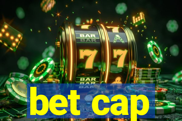 bet cap