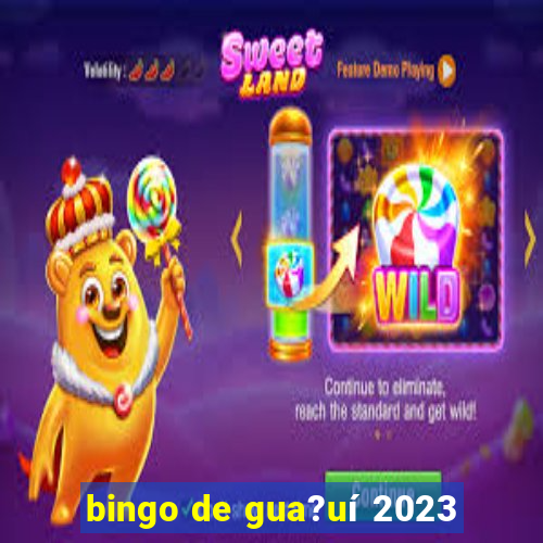 bingo de gua?uí 2023