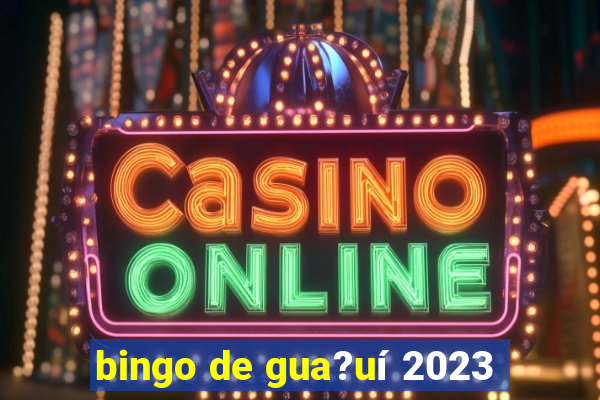 bingo de gua?uí 2023