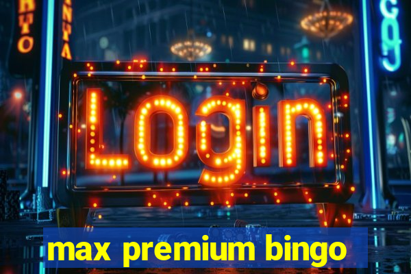 max premium bingo