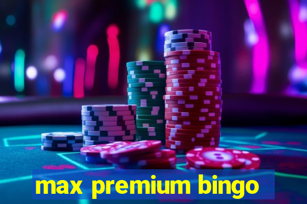 max premium bingo