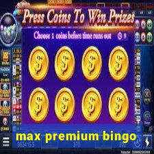 max premium bingo