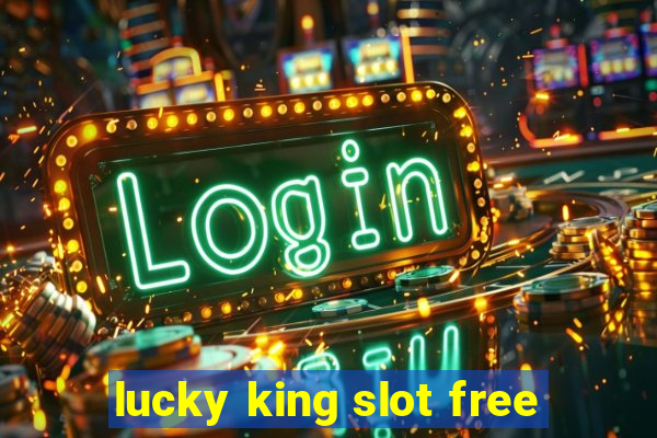 lucky king slot free