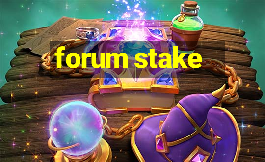 forum stake