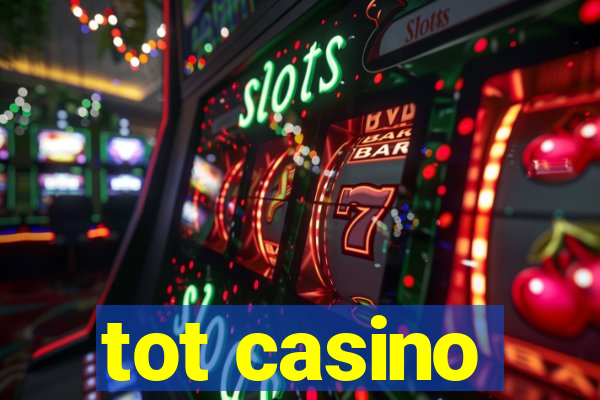 tot casino