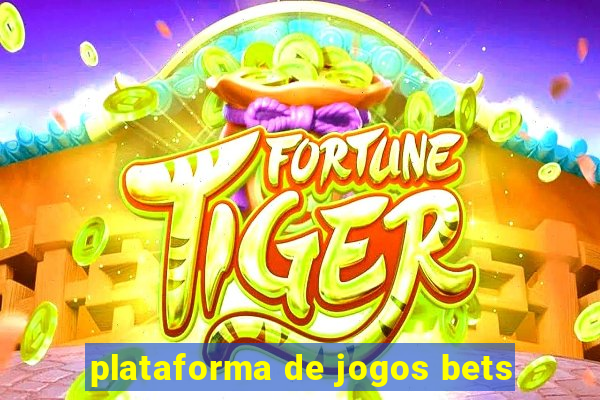 plataforma de jogos bets