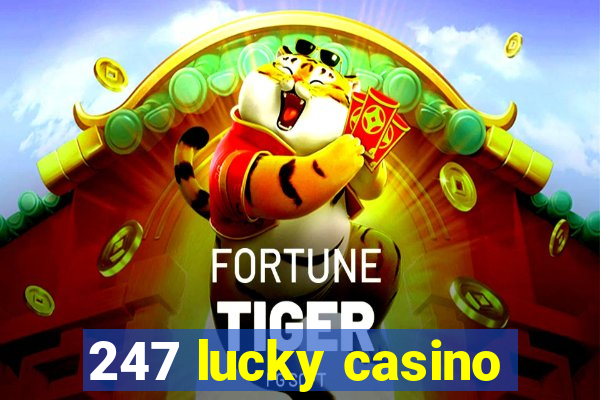 247 lucky casino