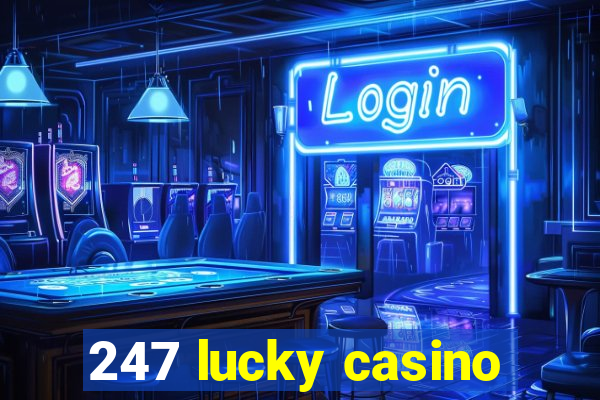 247 lucky casino