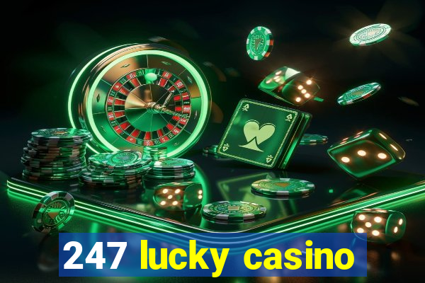 247 lucky casino