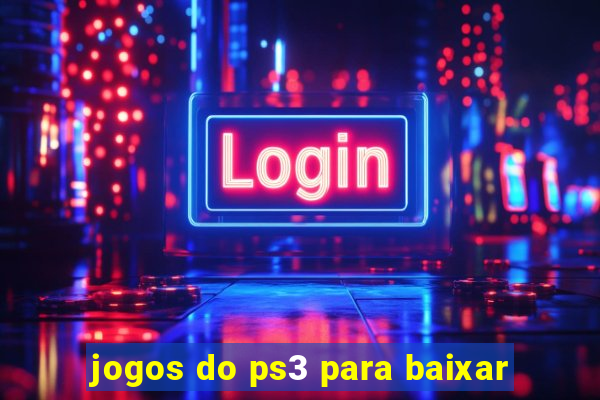 jogos do ps3 para baixar