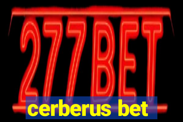 cerberus bet