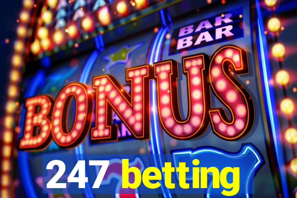 247 betting