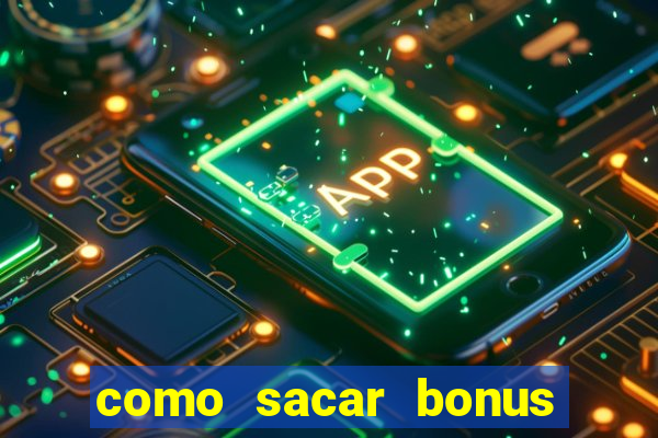 como sacar bonus no vai de bet