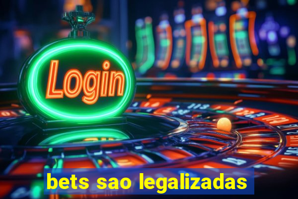 bets sao legalizadas