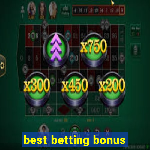 best betting bonus