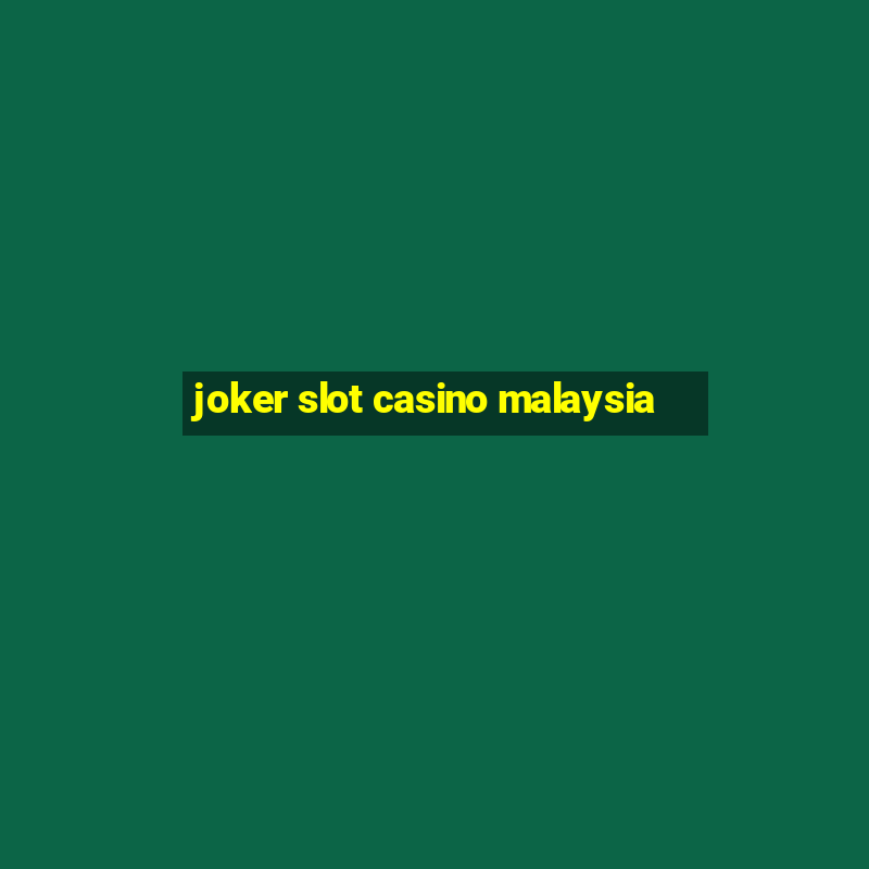 joker slot casino malaysia