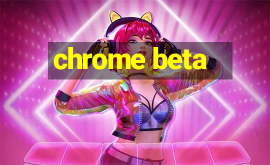 chrome beta