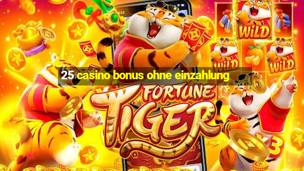 25 casino bonus ohne einzahlung