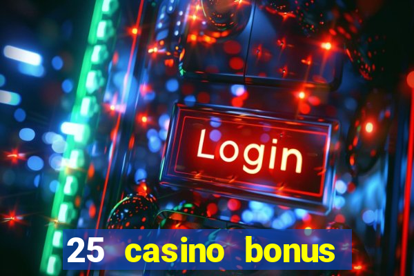 25 casino bonus ohne einzahlung