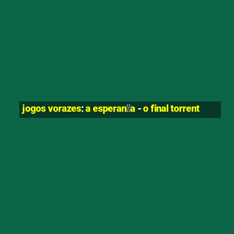 jogos vorazes: a esperan莽a - o final torrent